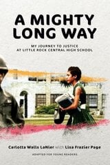 Mighty Long Way (Adapted for Young Readers): My Journey to Justice at Little Rock Central High School цена и информация | Книги для подростков и молодежи | kaup24.ee