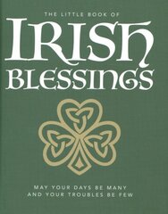 Little Book of Irish Blessings: May your days be many and your troubles be few цена и информация | Самоучители | kaup24.ee