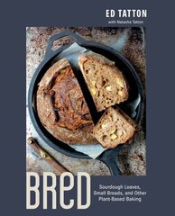 BReD: Sourdough Loaves, Small Breads, and Other Plant-Based Baking цена и информация | Книги рецептов | kaup24.ee