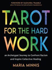 Tarot for the Hard Work: An Archetypal Journey to Confront Racism and Inspire Collective Healing hind ja info | Eneseabiraamatud | kaup24.ee