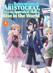 As a Reincarnated Aristocrat, I'll Use My Appraisal Skill to Rise in the World 4 (light novel) hind ja info | Fantaasia, müstika | kaup24.ee