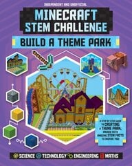 STEM Challenge - Minecraft Theme Park (Independent & Unofficial): Build Your Own Theme Park in Minecraft цена и информация | Книги для подростков и молодежи | kaup24.ee