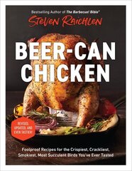 Beer-Can Chicken (Revised Edition): Foolproof Recipes for the Crispiest, Crackliest, Smokiest, Most Succulent Birds Youve Ever Tasted (Revised) hind ja info | Retseptiraamatud | kaup24.ee