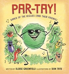 PAR-TAY!: Dance of the Veggies (And Their Friends) цена и информация | Книги для подростков и молодежи | kaup24.ee