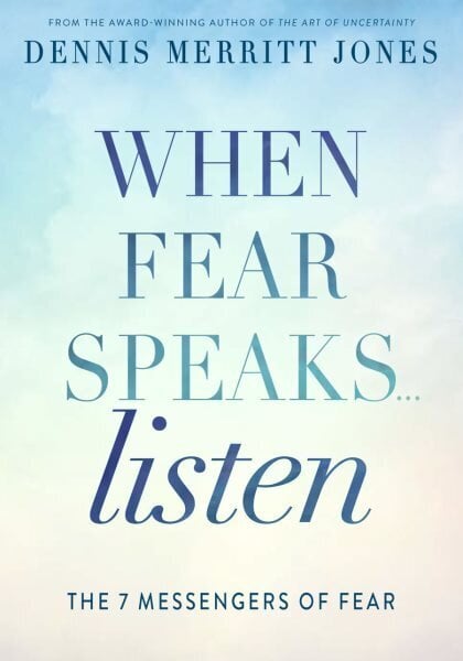 When Fear Speaks, Listen: The 7 Messengers of Fear цена и информация | Eneseabiraamatud | kaup24.ee