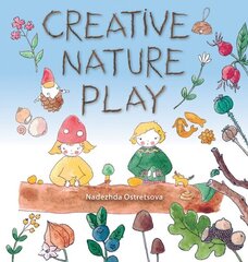 Creative Nature Play hind ja info | Noortekirjandus | kaup24.ee