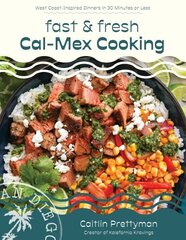 Fast and Fresh Cal-Mex Cooking: West Coast-Inspired Dinners in 30 Minutes or Less цена и информация | Книги рецептов | kaup24.ee