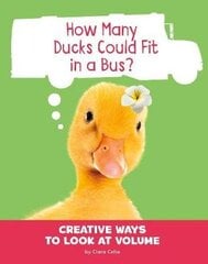 How Many Ducks Could Fit in a Bus?: Creative Ways to Look at Volume цена и информация | Книги для малышей | kaup24.ee