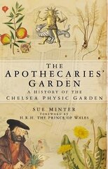 Apothecaries' Garden: A History of the Chelsea Physic Garden цена и информация | Книги по садоводству | kaup24.ee