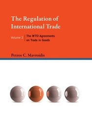 Regulation of International Trade: The WTO Agreements on Trade in Goods, Volume 2 цена и информация | Книги по экономике | kaup24.ee