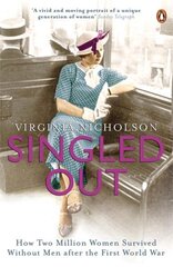 Singled Out: How Two Million Women Survived without Men After the First World War цена и информация | Исторические книги | kaup24.ee