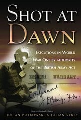 Shot at Dawn: Executions in WWI by Authority of the British Army Act 7th Revised edition цена и информация | Исторические книги | kaup24.ee