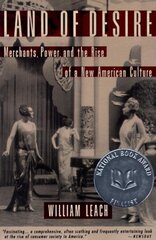 Land of Desire: Merchants, Power, and the Rise of a New American Culture hind ja info | Ajalooraamatud | kaup24.ee