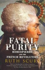 Fatal Purity: Robespierre and the French Revolution цена и информация | Исторические книги | kaup24.ee