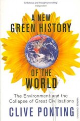 New Green History Of The World: The Environment and the Collapse of Great Civilizations hind ja info | Ajalooraamatud | kaup24.ee