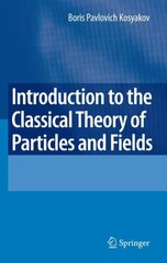 Introduction to the Classical Theory of Particles and Fields 2007 ed. цена и информация | Книги по экономике | kaup24.ee