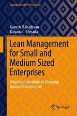 Lean Management for Small and Medium Sized Enterprises: Adapting Operations to Changing Business Environment 1st ed. 2023 hind ja info | Majandusalased raamatud | kaup24.ee