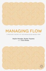 Managing Flow: A Process Theory of the Knowledge-Based Firm 2nd Revised edition hind ja info | Majandusalased raamatud | kaup24.ee