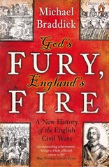 God's Fury, England's Fire: A New History of the English Civil Wars цена и информация | Исторические книги | kaup24.ee