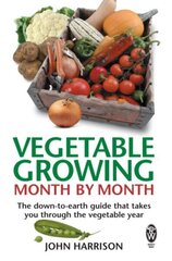 Vegetable Growing Month-by-Month: The down-to-earth guide that takes you through the vegetable year цена и информация | Книги по садоводству | kaup24.ee