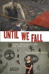 Until We Fall: Long Distance Life on the Left цена и информация | Биографии, автобиогафии, мемуары | kaup24.ee