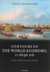 Contours of the World Economy 1-2030 AD: Essays in Macro-Economic History hind ja info | Majandusalased raamatud | kaup24.ee