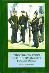 Organization of the German State Forces in 1866 hind ja info | Ajalooraamatud | kaup24.ee