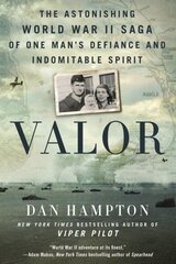 Valor: The Astonishing World War II Saga of One Man's Defiance and Indomitable Spirit hind ja info | Ajalooraamatud | kaup24.ee