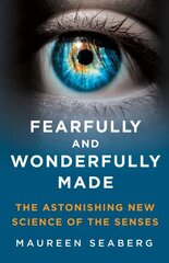 Fearfully and Wonderfully Made: The Astonishing New Science of the Senses hind ja info | Majandusalased raamatud | kaup24.ee