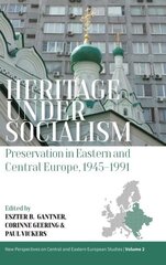 Heritage under Socialism: Preservation in Eastern and Central Europe, 19451991 hind ja info | Ajalooraamatud | kaup24.ee