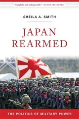 Japan Rearmed: The Politics of Military Power hind ja info | Ajalooraamatud | kaup24.ee