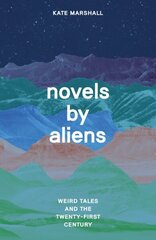 Novels by Aliens: Weird Tales and the Twenty-First Century цена и информация | Исторические книги | kaup24.ee