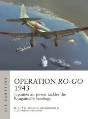 Operation Ro-Go 1943: Japanese air power tackles the Bougainville landings hind ja info | Ajalooraamatud | kaup24.ee