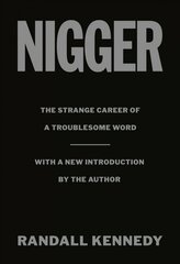 Nigger: The Strange Career of a Troublesome Word - with a New Introduction by the Author hind ja info | Ühiskonnateemalised raamatud | kaup24.ee