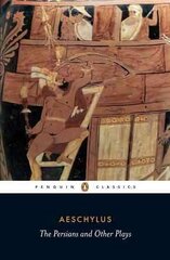 Persians and Other Plays: The Persians / Prometheus Bound / Seven Against Thebes / The Suppliants цена и информация | Рассказы, новеллы | kaup24.ee