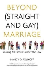 Beyond (Straight and Gay) Marriage: Valuing All Families under the Law цена и информация | Книги по социальным наукам | kaup24.ee