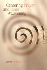 Centering Prayer and Inner Awakening hind ja info | Usukirjandus, religioossed raamatud | kaup24.ee