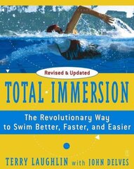 Total Immersion: The Revolutionary Way To Swim Better, Faster, and Easier цена и информация | Книги о питании и здоровом образе жизни | kaup24.ee