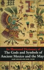 Illustrated Dictionary of the Gods and Symbols of Ancient Mexico and the Maya цена и информация | Книги по социальным наукам | kaup24.ee