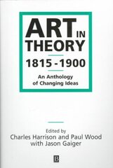 Art in Theory 1815-1900: An Anthology of Changing Ideas hind ja info | Kunstiraamatud | kaup24.ee