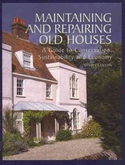 Maintaining and Repairing Old Houses: A Guide to Conservation, Sustainability and Economy hind ja info | Tervislik eluviis ja toitumine | kaup24.ee