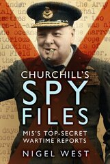 Churchill's Spy Files: MI5's Top-Secret Wartime Reports New edition hind ja info | Ühiskonnateemalised raamatud | kaup24.ee