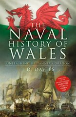 Naval History of Wales: Unleashing Britannia's Dragon New edition hind ja info | Ühiskonnateemalised raamatud | kaup24.ee