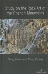 Study on the Rock Art at the Yin Mountains New edition цена и информация | Книги об искусстве | kaup24.ee