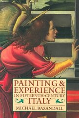 Painting and Experience in Fifteenth-Century Italy: A Primer in the Social History of Pictorial Style 2nd Revised edition hind ja info | Kunstiraamatud | kaup24.ee