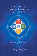 Healing with Form, Energy, and Light: The Five Elements in Tibetan Shamanism, Tantra, and Dzogchen цена и информация | Духовная литература | kaup24.ee