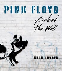 Pink Floyd: Behind the Wall цена и информация | Книги об искусстве | kaup24.ee