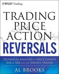 Trading Price Action Reversals: Technical Analysis of Price Charts Bar by Bar for the Serious Trader цена и информация | Книги по экономике | kaup24.ee