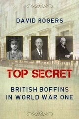 Top Secret: British Boffins in World War One цена и информация | Исторические книги | kaup24.ee