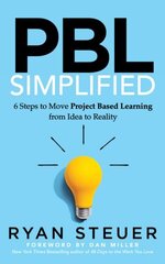 PBL Simplified: 6 Steps to Move Project Based Learning from Idea to Reality цена и информация | Книги по социальным наукам | kaup24.ee